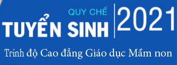 Quy chế tuyển sinh trình độ cao đẳng ngành Giáo dục Mầm non năm 2021